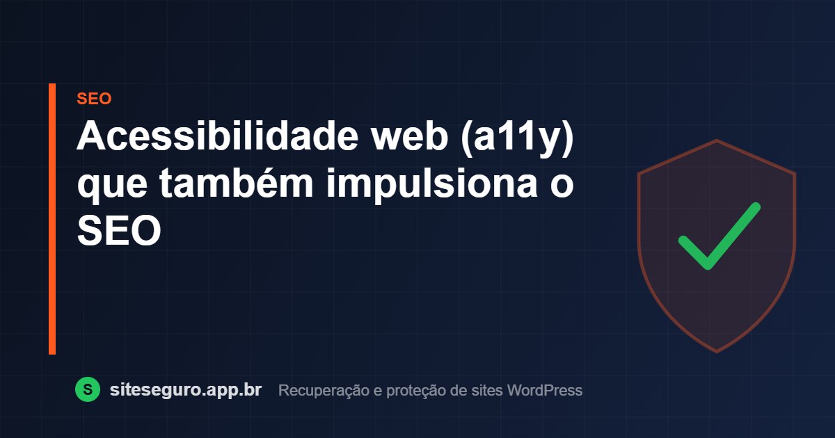 Acessibilidade web (a11y) que também impulsiona o SEO – Site Seguro