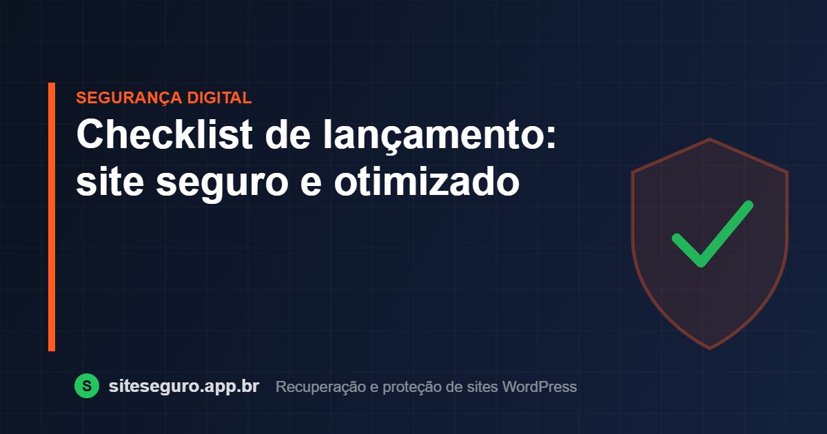 Checklist de lançamento: site seguro e otimizado – Site Seguro