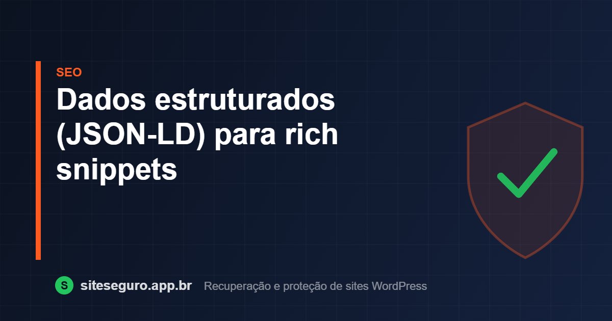 Dados estruturados (JSON-LD) para rich snippets – Site Seguro