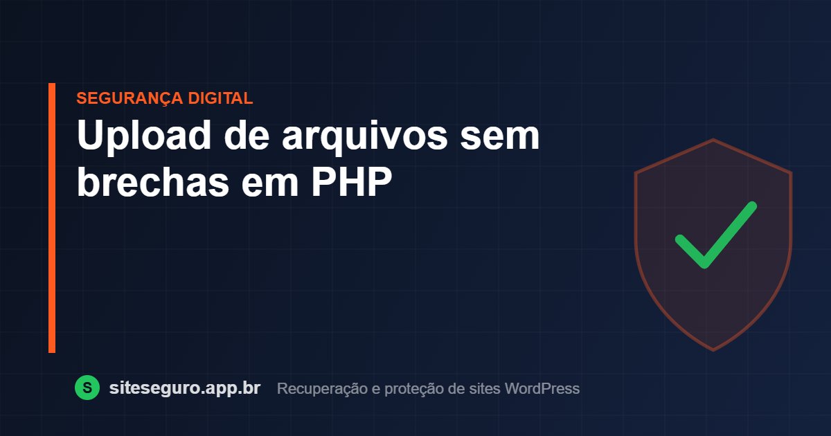 Upload de arquivos sem brechas em PHP – Site Seguro